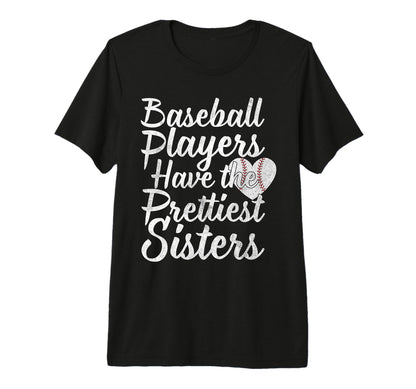 Baseball Players Have Prettiest Sisters T-Shirt - Aesthetic Graphic Unisex - T-Shirt, Sweatshirt, Hoodie