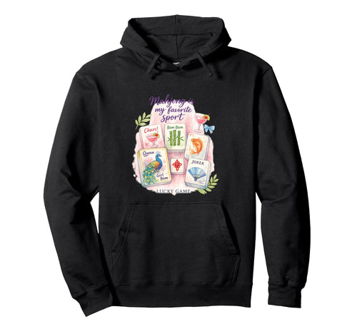 Mahjong Is My Favorite Sport Funny Hoodie - Unique Graphic Men Women - T-Shirt, Sweatshirt, Hoodie