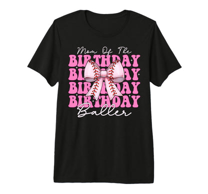 Mom Birthday Baller Baseball Mom T-Shirt - Streetwear Style Unisex - T-Shirt, Sweatshirt, Hoodie