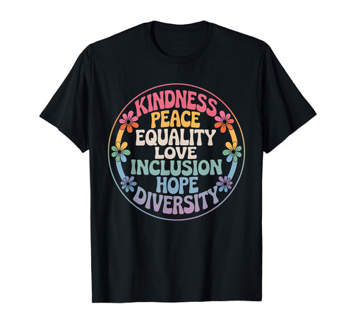 Kindness Peace Equality Love Inclusion T-Shirt - Graphic Print Unisex - T-Shirt, Sweatshirt, Hoodie