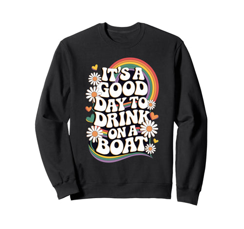 Its Good Day To Drink Boat Rainbow Sweatshirt - Custom Art Print Men Women - T-Shirt, Sweatshirt, Hoodie