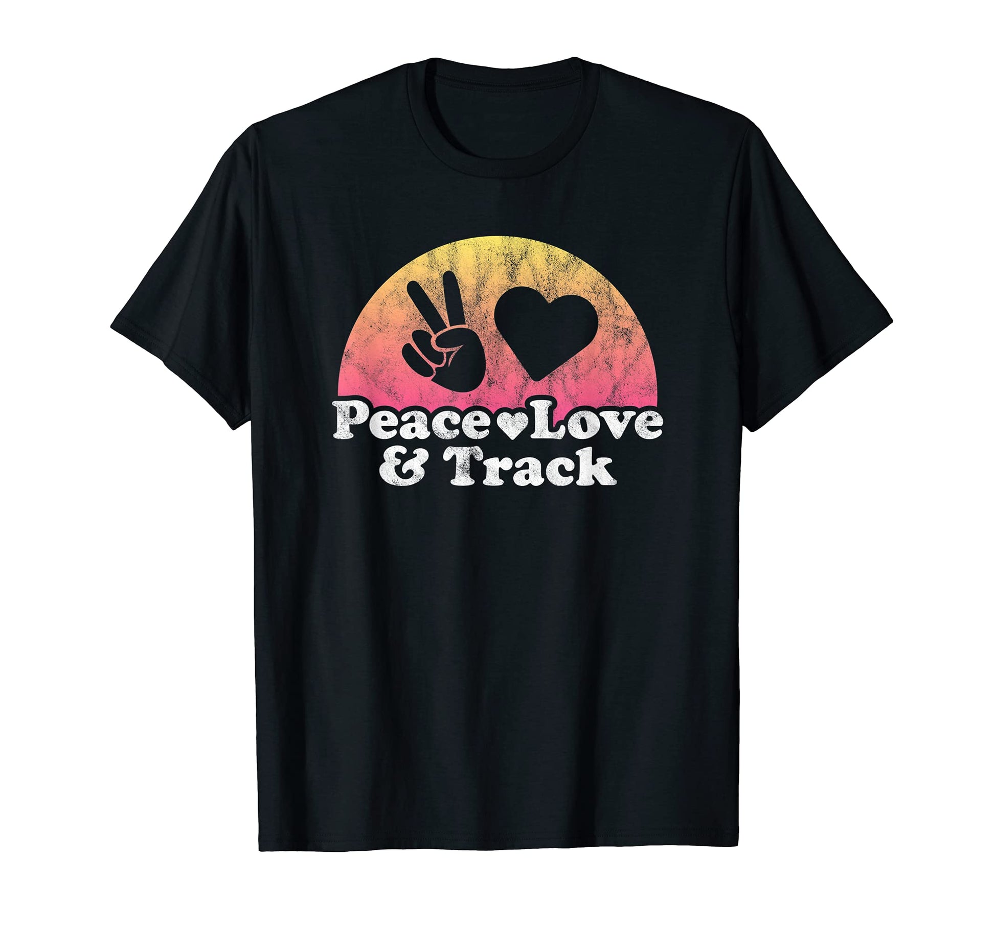 Peace Love And Track T-Shirt - Trendy Graphic Unisex - T-Shirt, Sweatshirt, Hoodie