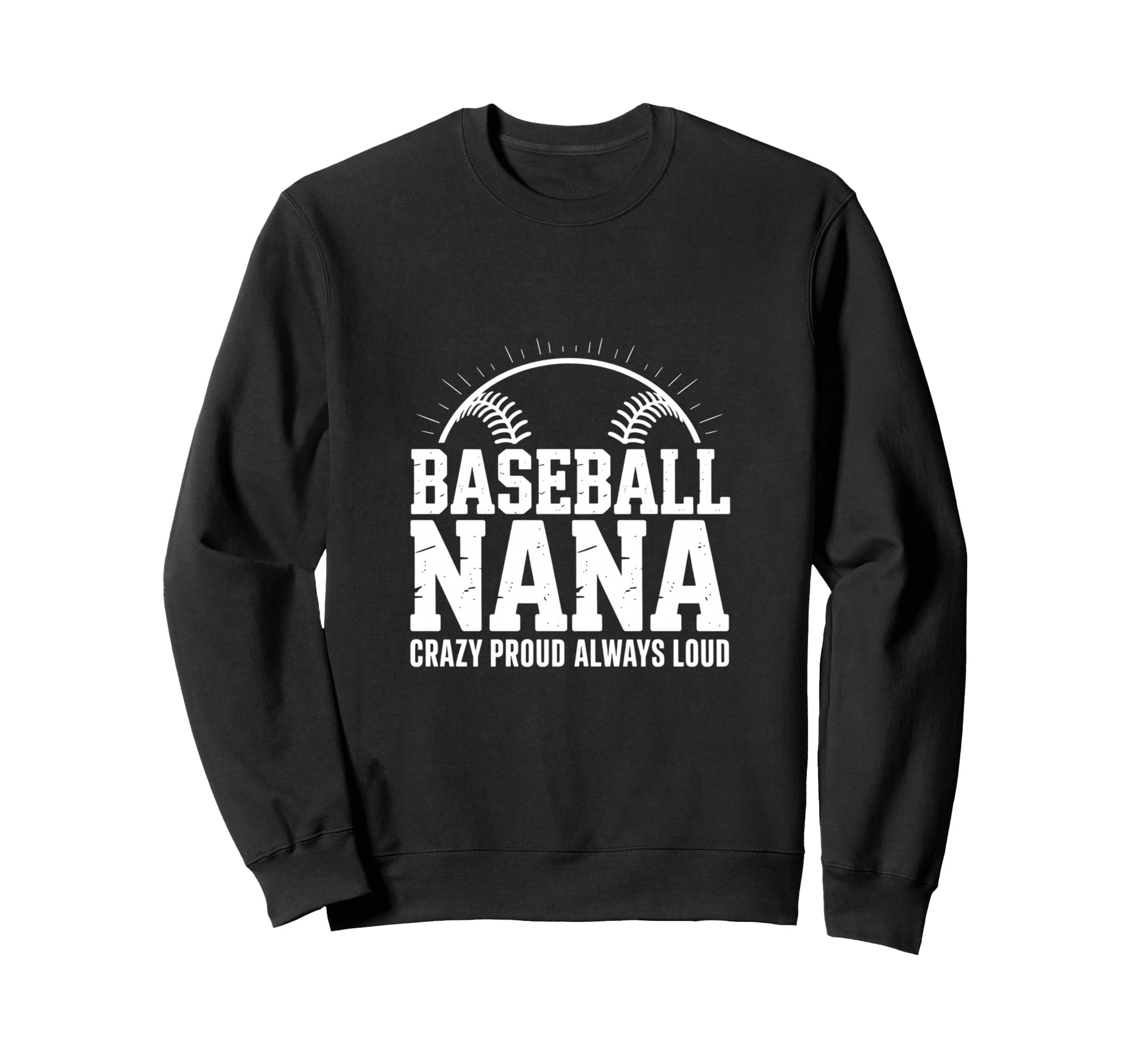 Funny Baseball Nana Proud Loud Sweatshirt - Custom Art Print Unisex - T-Shirt, Sweatshirt, Hoodie