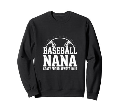 Funny Baseball Nana Proud Loud Sweatshirt - Custom Art Print Unisex - T-Shirt, Sweatshirt, Hoodie