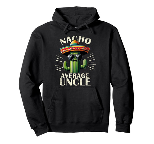 Uncle Funny Shirts Mens Tees Father Day Hoodie - Unique Graphic Men Women - T-Shirt, Sweatshirt, Hoodie