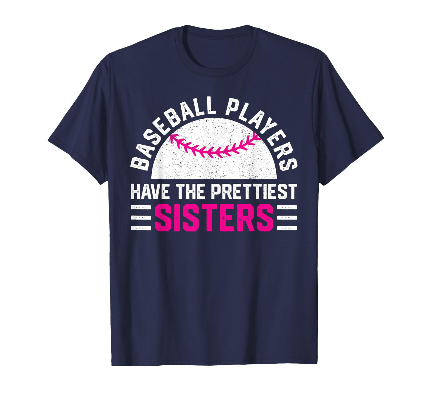 Baseball Players Have Prettiest Sisters T-Shirt - Unique Graphic Unisex - T-Shirt, Sweatshirt, Hoodie