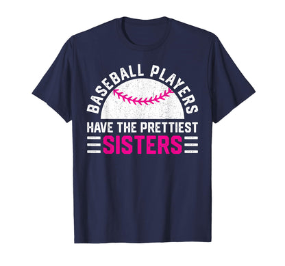 Baseball Players Have Prettiest Sisters T-Shirt - Unique Graphic Unisex - T-Shirt, Sweatshirt, Hoodie