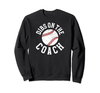 Dibs Baseball Coach Wife Funny Sweatshirt - Graphic Print Men Women - T-Shirt, Sweatshirt, Hoodie