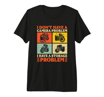 I Dont Have Camera Problem Funny T-Shirt - Minimalist Print Men Women - T-Shirt, Sweatshirt, Hoodie