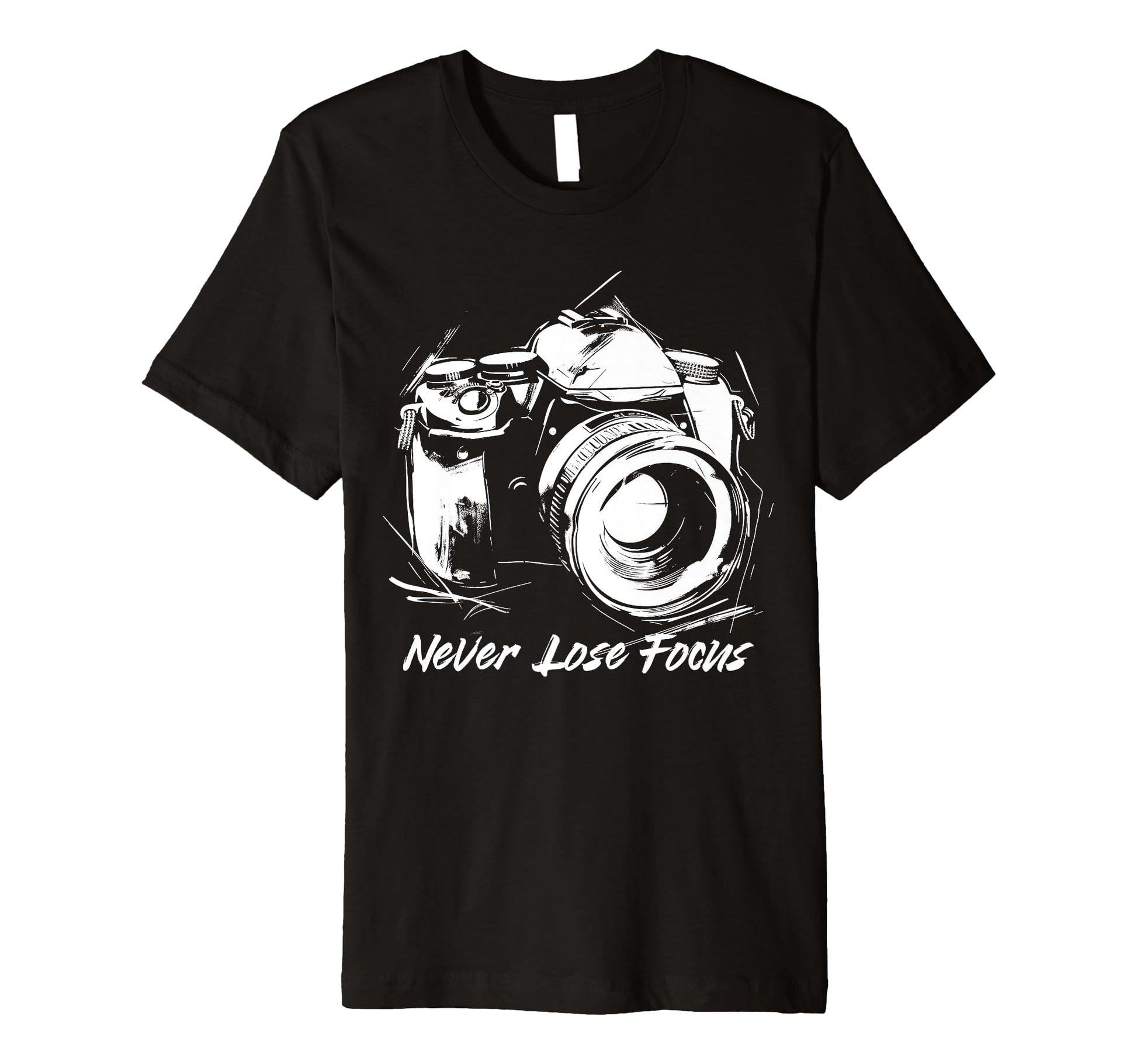 Photographer Never Lose Focus Camera T-Shirt - Graphic Print Men Women - T-Shirt, Sweatshirt, Hoodie