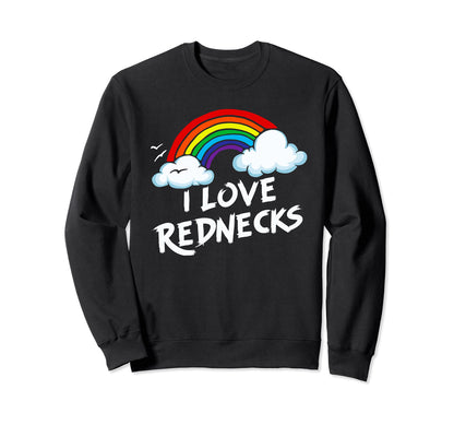 I Love Rednecks Funny Southern Sweatshirt - Streetwear Style Men Women - T-Shirt, Sweatshirt, Hoodie