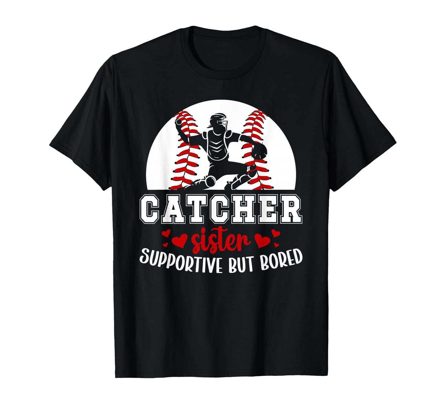 Baseball Catcher Sister Supportive T-Shirt - Fun Novelty Design Unisex - T-Shirt, Sweatshirt, Hoodie
