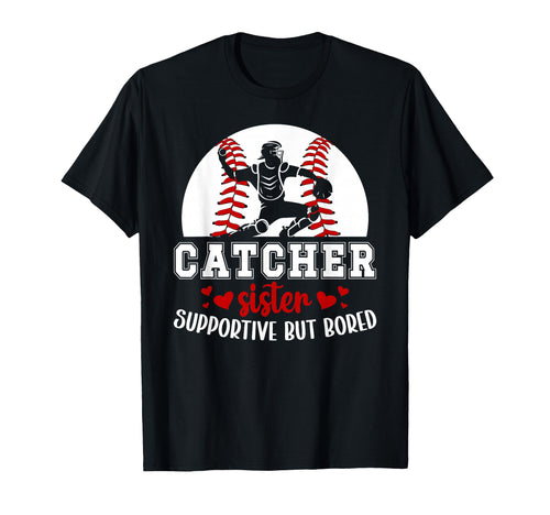 Baseball Catcher Sister Supportive T-Shirt - Fun Novelty Design Unisex - T-Shirt, Sweatshirt, Hoodie