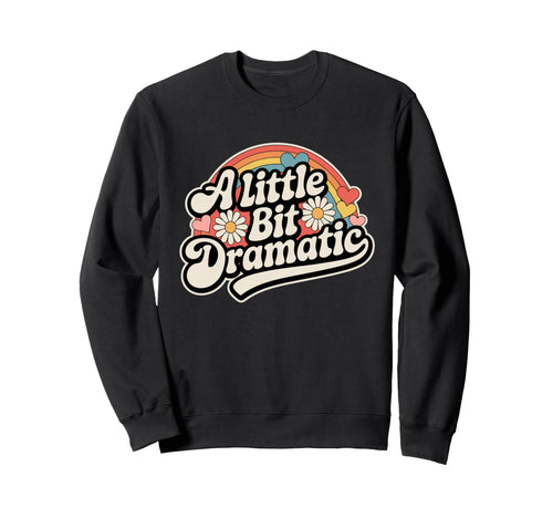 Little Bit Dramatic Groovy Sassy Sweatshirt - Minimalist Print Men Women - T-Shirt, Sweatshirt, Hoodie