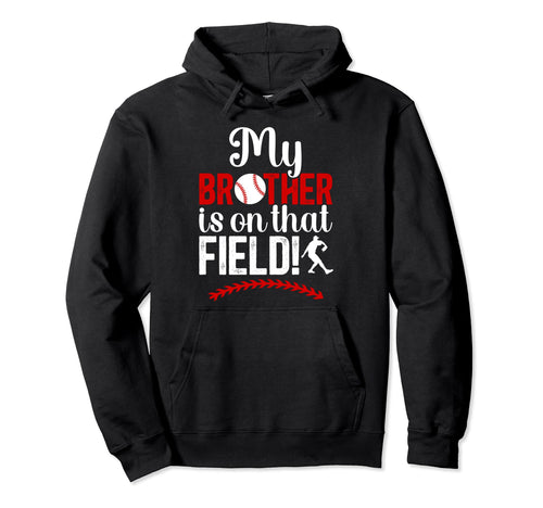 That Field Baseball Brother Baseball Hoodie - Trendy Graphic Men Women - T-Shirt, Sweatshirt, Hoodie