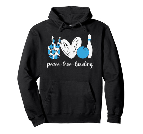 Peace Love Bowling Hoodie - Novelty Apparel Unisex - T-Shirt, Sweatshirt, Hoodie