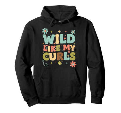 Wild Like My Curls Funny Womens Hoodie - Fun Novelty Design Men Women - T-Shirt, Sweatshirt, Hoodie
