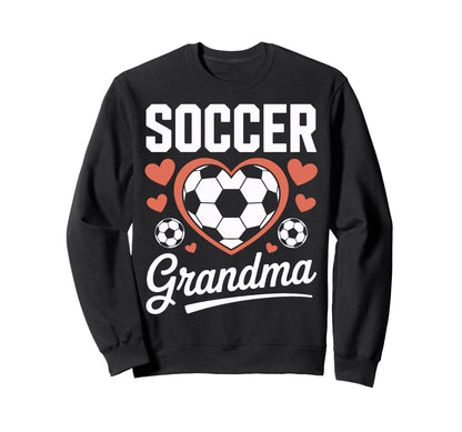 Proud Soccer Grandma Sports Mom Sweatshirt - Fun Novelty Design Unisex - T-Shirt, Sweatshirt, Hoodie