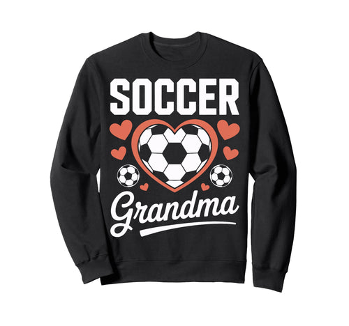 Proud Soccer Grandma Sports Mom Sweatshirt - Fun Novelty Design Unisex - T-Shirt, Sweatshirt, Hoodie