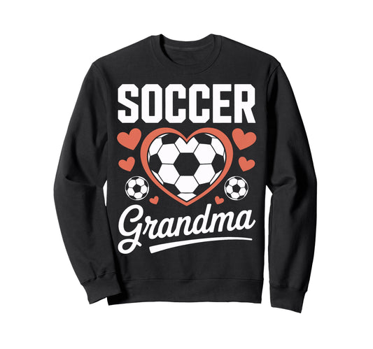 Proud Soccer Grandma Sports Mom Sweatshirt - Fun Novelty Design Unisex - T-Shirt, Sweatshirt, Hoodie