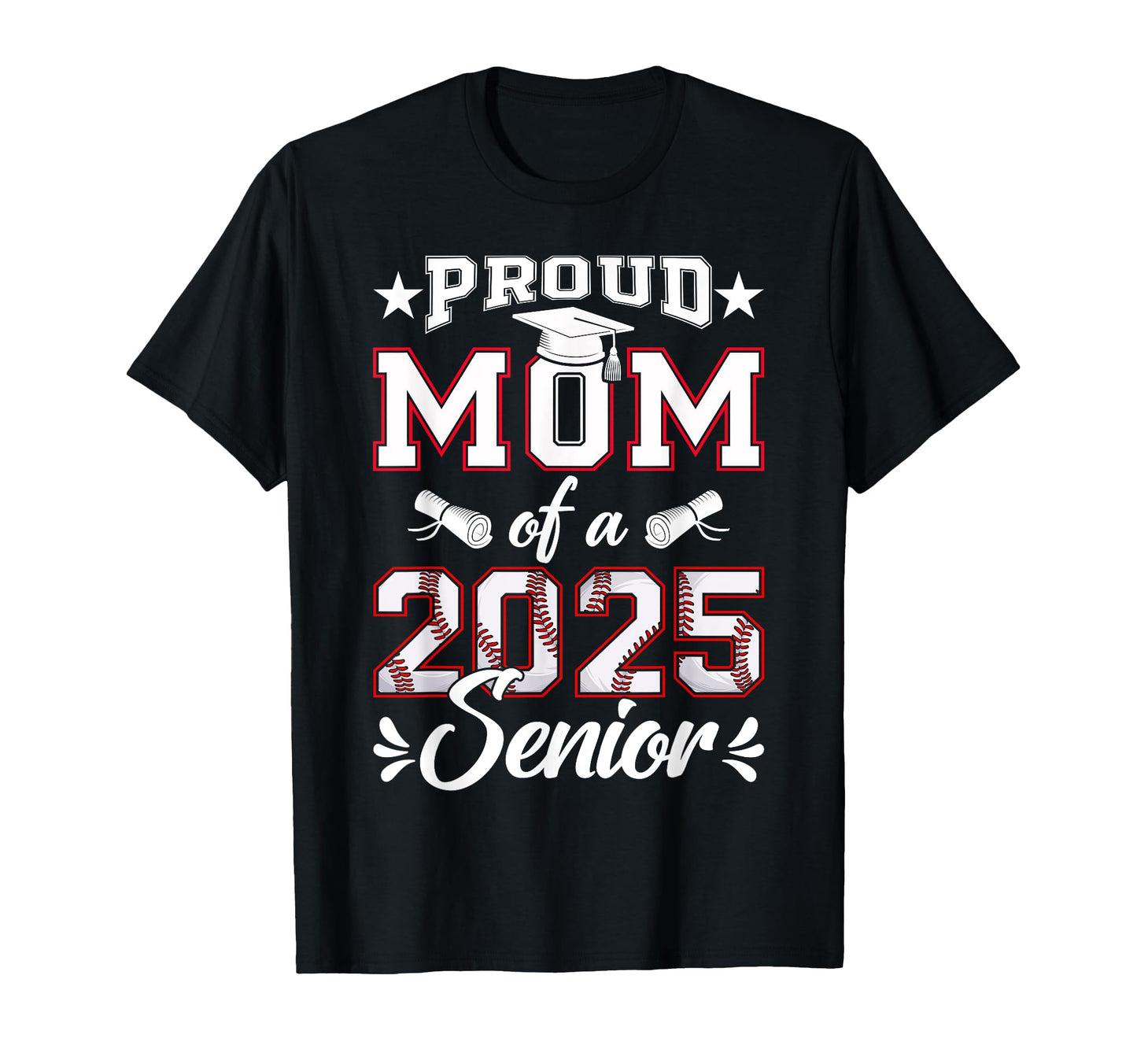 Proud Mom 2025 Senior Baseball Class T-Shirt - Streetwear Style for Adults - T-Shirt, Sweatshirt, Hoodie