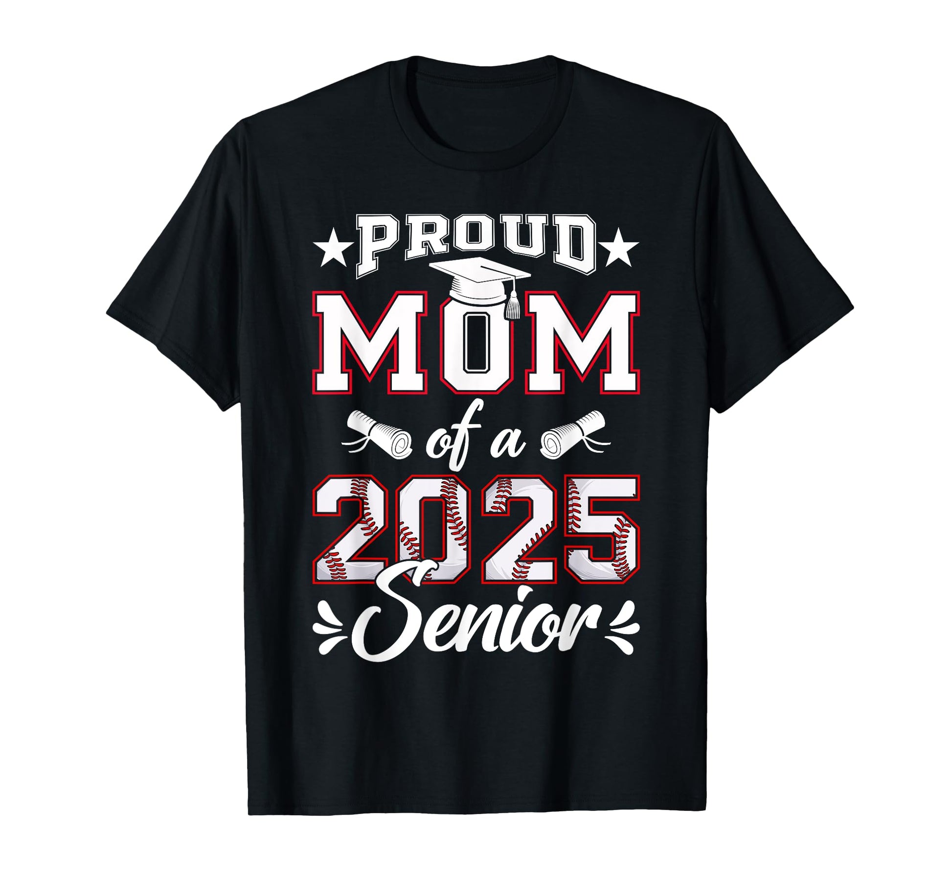 Proud Mom 2025 Senior Baseball Class T-Shirt - Streetwear Style for Adults - T-Shirt, Sweatshirt, Hoodie