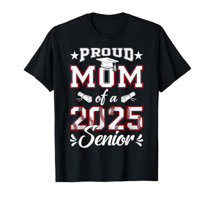 Proud Mom 2025 Senior Baseball Class T-Shirt - Streetwear Style for Adults - T-Shirt, Sweatshirt, Hoodie