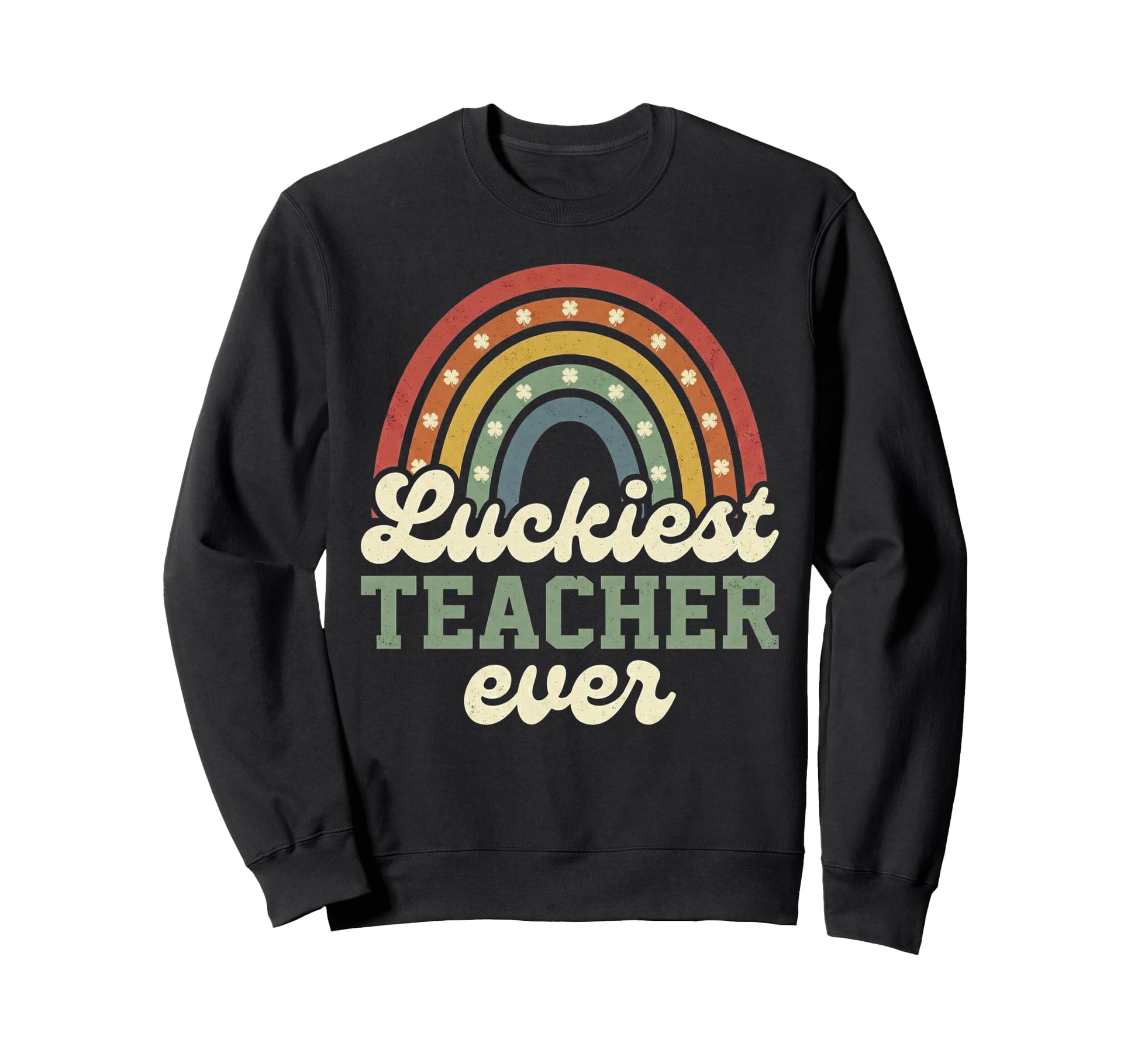Luckiest Teacher Ever St Patricks Sweatshirt - Unique Graphic Men Women - T-Shirt, Sweatshirt, Hoodie