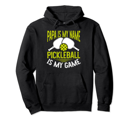 Papa Is My Name Pickleball Is My Game Hoodie - Minimalist Print Unisex - T-Shirt, Sweatshirt, Hoodie
