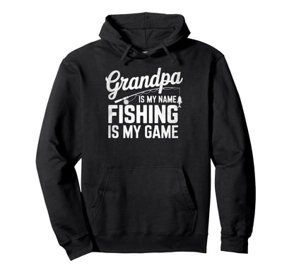 Grandpa Is My Name Fishing Is My Game Hoodie - Aesthetic Graphic Unisex - T-Shirt, Sweatshirt, Hoodie