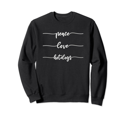 Peace Love Hot Dogs Funny Food Sweatshirt - Minimalist Print Unisex - T-Shirt, Sweatshirt, Hoodie
