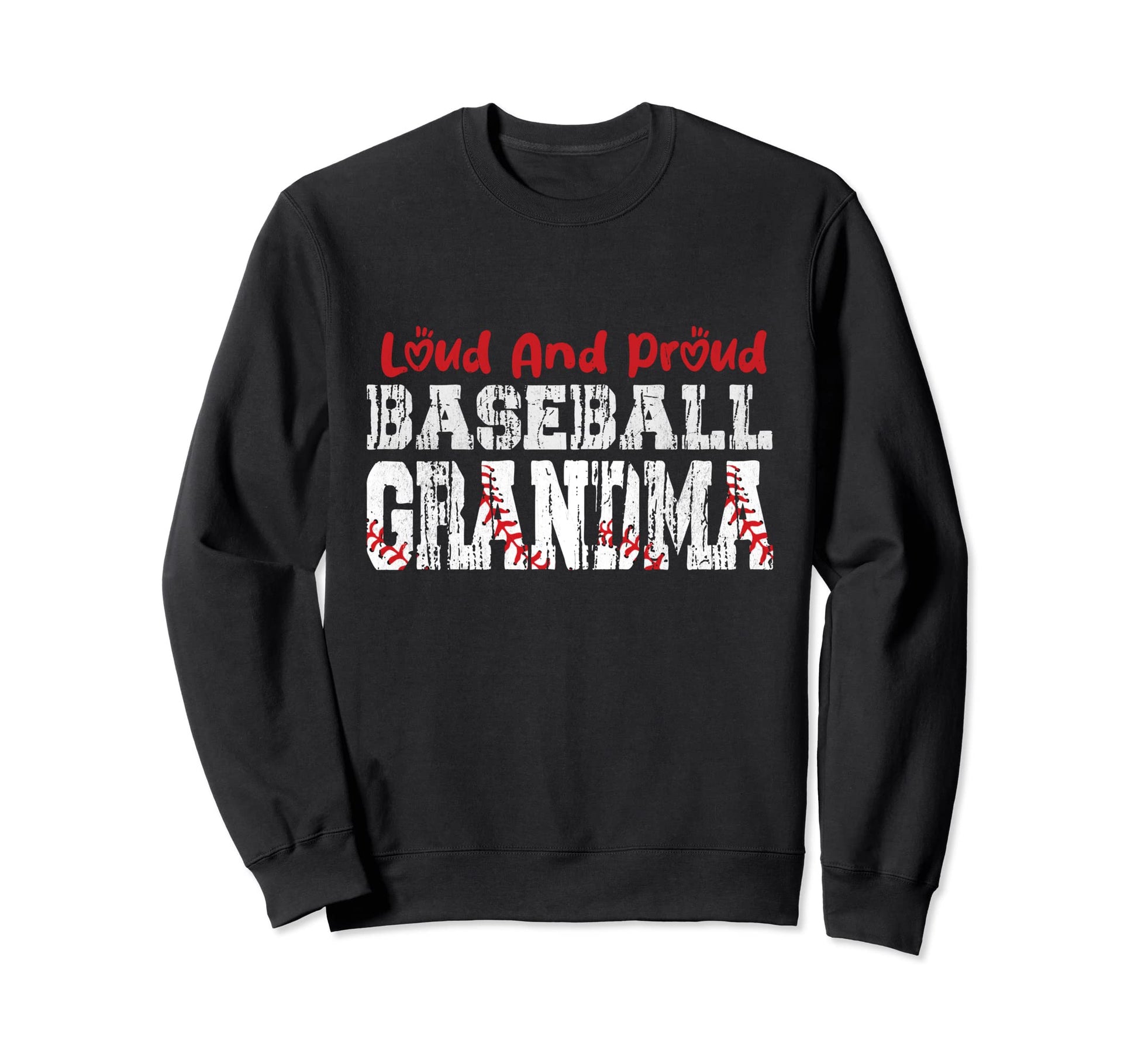 Loud And Proud Baseball Grandma Funny Sweatshirt - Trendy Graphic Unisex - T-Shirt, Sweatshirt, Hoodie