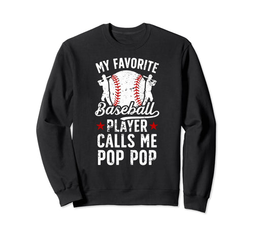 My Favorite Baseball Player Pop Pop Sweatshirt - Novelty Apparel Unisex - T-Shirt, Sweatshirt, Hoodie