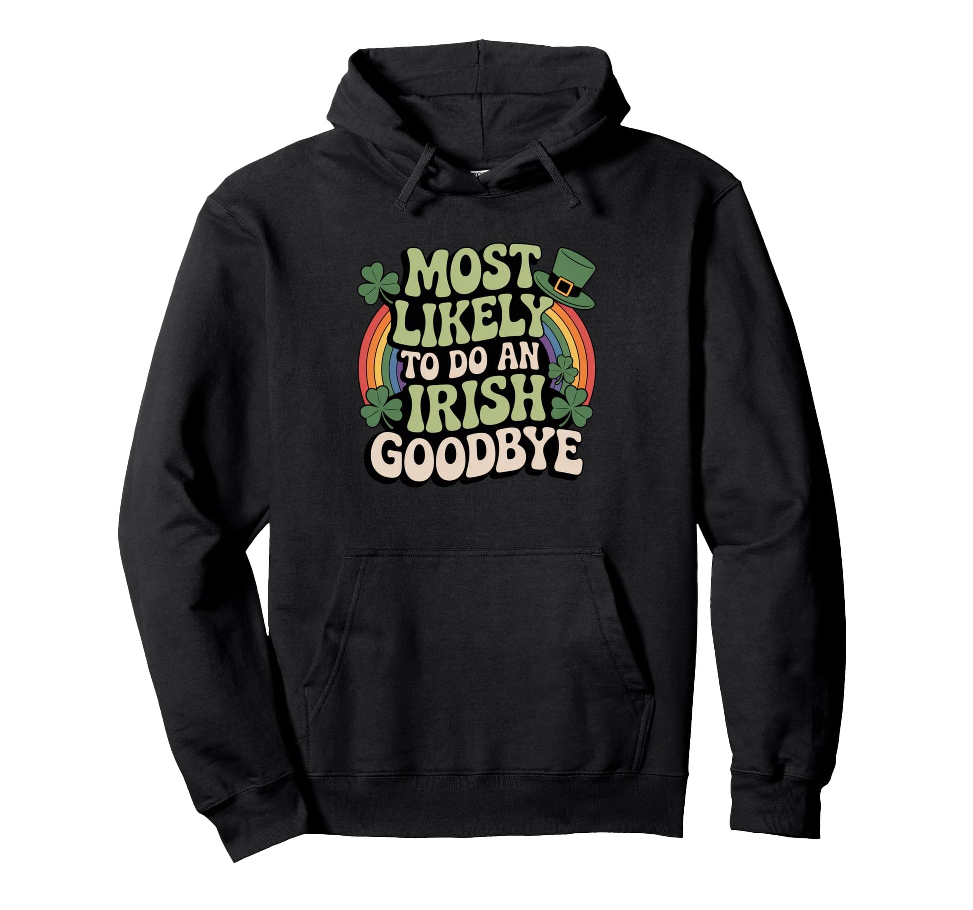 Most Likely To Do Irish Goodbye Hoodie - Casual Everyday Wear for Adults - T-Shirt, Sweatshirt, Hoodie