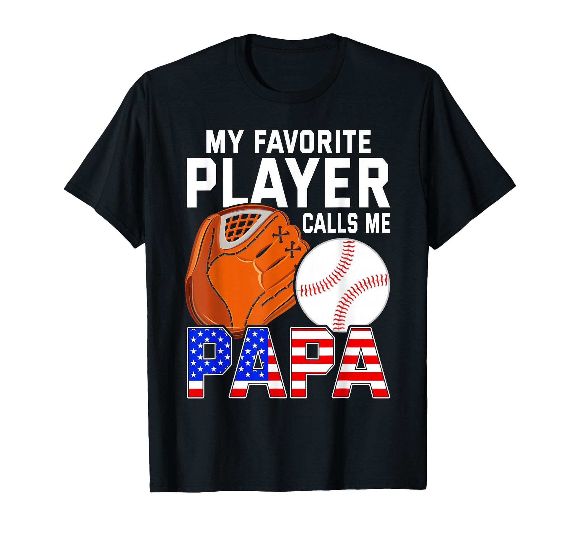 Baseball My Favorite Player Calls Me Papa T-Shirt - Novelty Apparel Unisex - T-Shirt, Sweatshirt, Hoodie