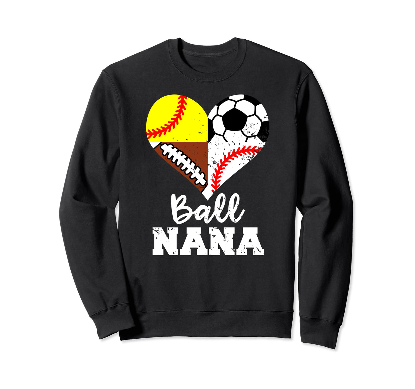 Ball Nana Funny Soccer Football Sweatshirt - Fun Novelty Design for Adults - T-Shirt, Sweatshirt, Hoodie