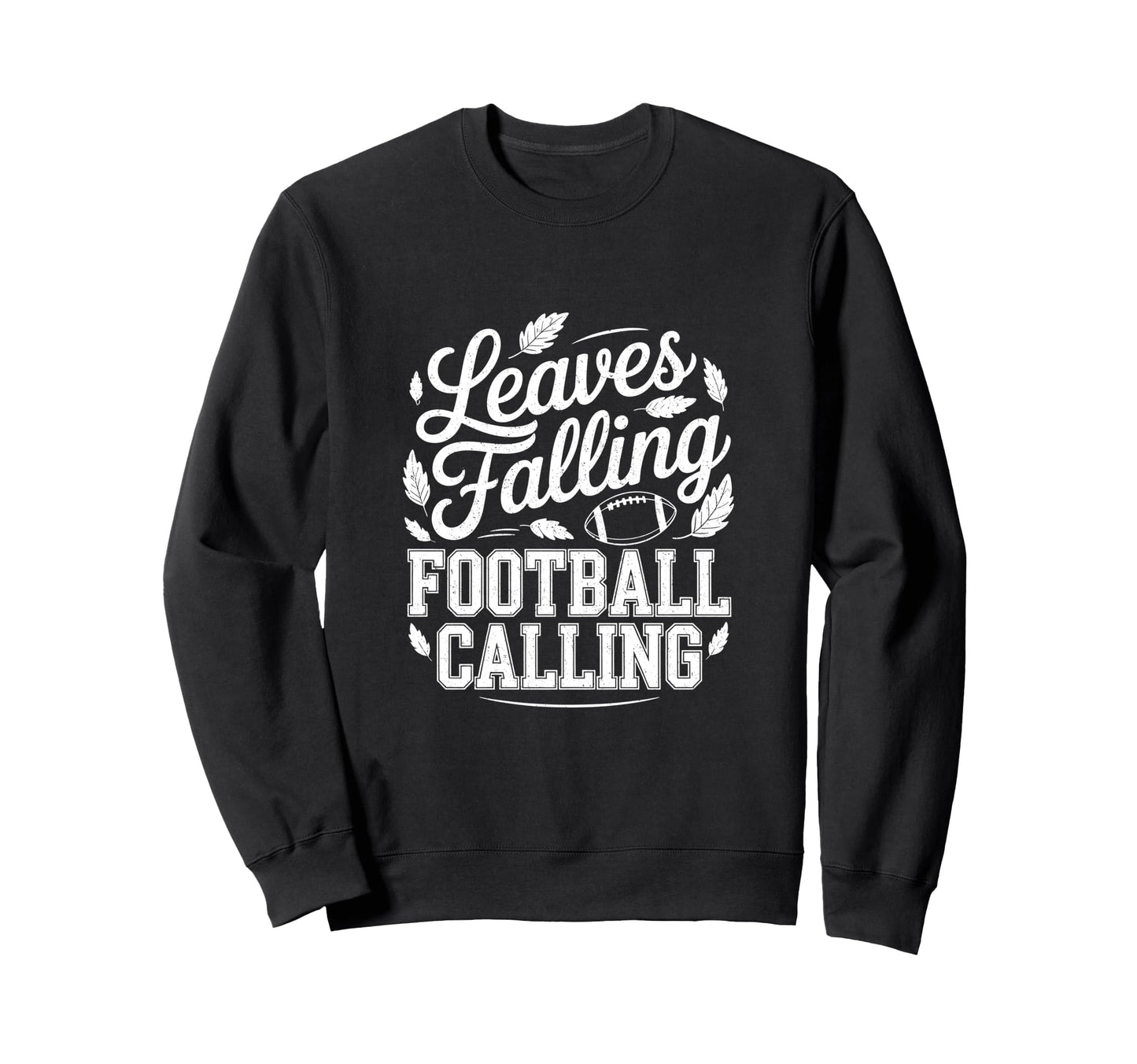 Leaves Falling Football Calling Funny Sweatshirt - Graphic Print Unisex - T-Shirt, Sweatshirt, Hoodie