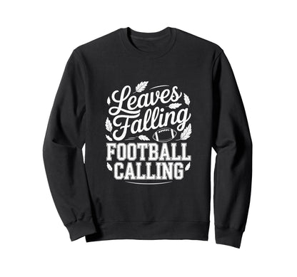 Leaves Falling Football Calling Funny Sweatshirt - Graphic Print Unisex - T-Shirt, Sweatshirt, Hoodie