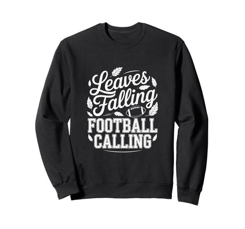 Leaves Falling Football Calling Funny Sweatshirt - Graphic Print Unisex - T-Shirt, Sweatshirt, Hoodie