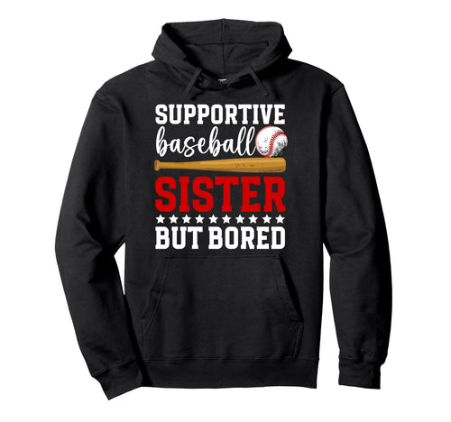 Supportive Baseball Sister Baseball Hoodie - Novelty Apparel Unisex - T-Shirt, Sweatshirt, Hoodie