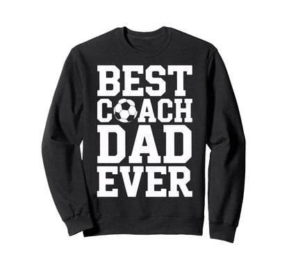 Proud Soccer Coach Best Coach Sweatshirt - Fun Novelty Design Men Women - T-Shirt, Sweatshirt, Hoodie
