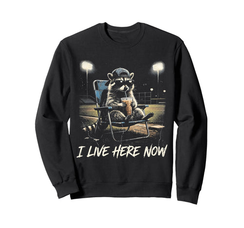 Raccoon I Live Here Now Baseball Sweatshirt - Graphic Print Men Women - T-Shirt, Sweatshirt, Hoodie