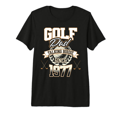 Golf Dad Talking Birdie Since 1977 T-Shirt - Trendy Graphic Men Women - T-Shirt, Sweatshirt, Hoodie