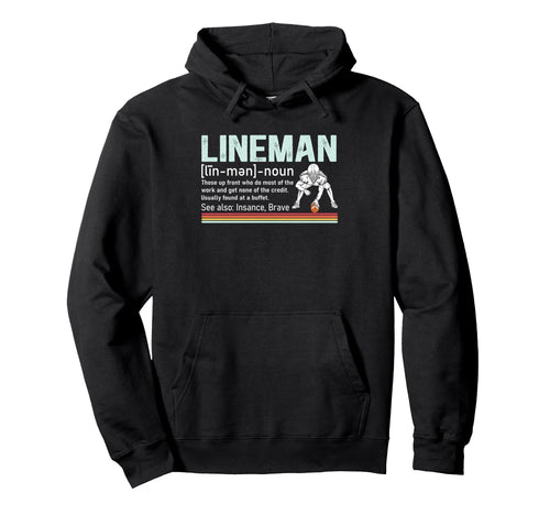 Funny Football Lineman Definition Hoodie - Streetwear Style Men Women - T-Shirt, Sweatshirt, Hoodie
