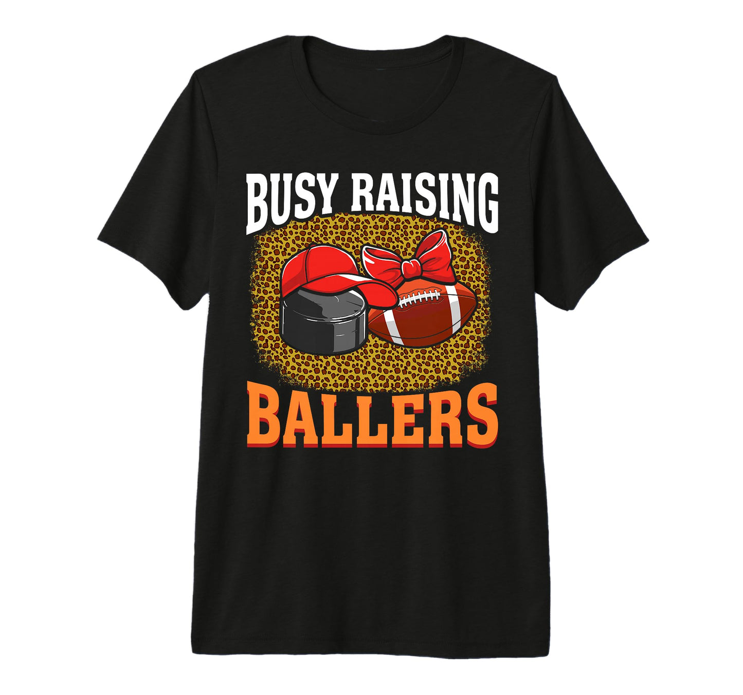 Busy Raising Ballers Hockey Football T-Shirt - Custom Art Print Men Women - T-Shirt, Sweatshirt, Hoodie