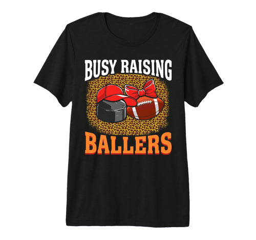 Busy Raising Ballers Hockey Football T-Shirt - Custom Art Print Men Women - T-Shirt, Sweatshirt, Hoodie