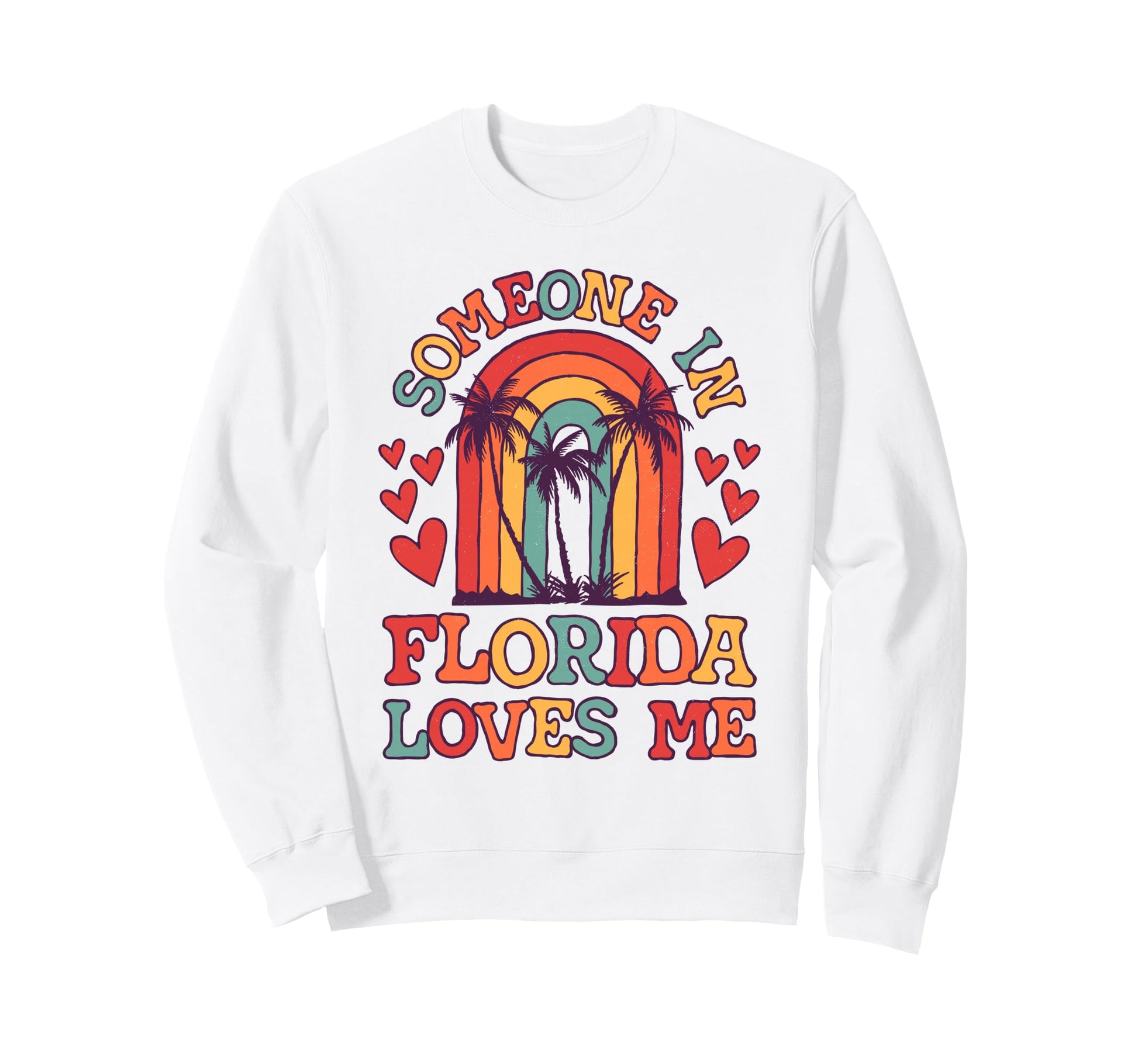 Someone Florida Loves Me Fl State Sweatshirt - Novelty Apparel for Adults - T-Shirt, Sweatshirt, Hoodie