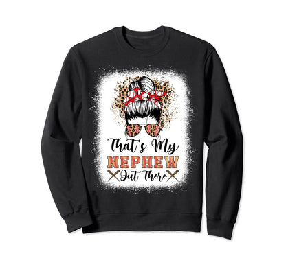Thats My Nephew Out There Baseball Sweatshirt - Streetwear Style Men Women - T-Shirt, Sweatshirt, Hoodie