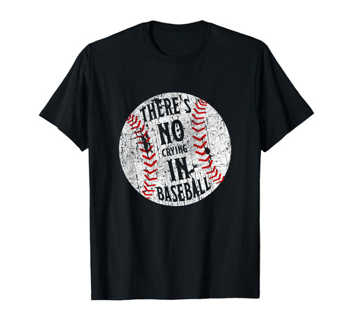 Theres No Crying Baseball I Love Sport T-Shirt - Fun Novelty Design Unisex - T-Shirt, Sweatshirt, Hoodie