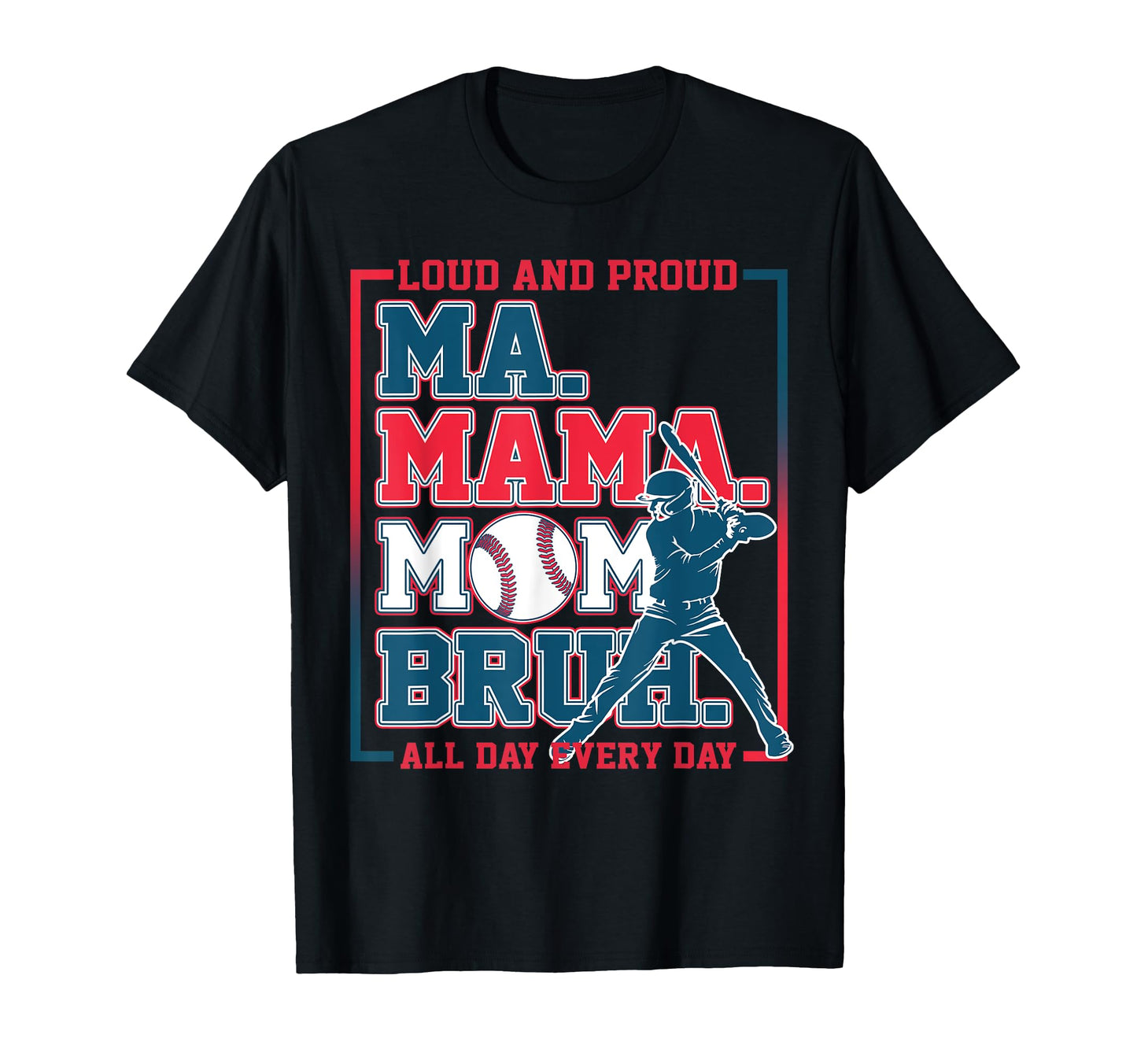 Ma Mama Mom Bruh Baseball Loud And Proud T-Shirt - Graphic Print Men Women - T-Shirt, Sweatshirt, Hoodie